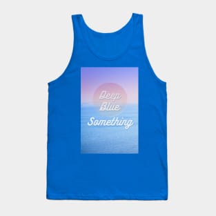 Deep Blue  Something Tank Top